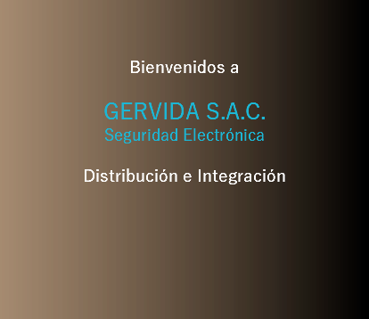  Bienvenidos a GERVIDA S.A.C. Seguridad Electrónica Distribución e Integración